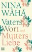 Wähä, N: Vaters Wort und Mutters Liebe