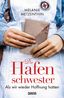 Die Hafenschwester - Als wir wieder Hoffnung hatten