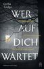 Wer auf dich wartet