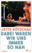 Dabei waren wir uns immer so nah