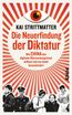 Die Neuerfindung der Diktatur