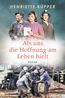 Als uns die Hoffnung am Leben hielt