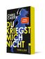Du kriegst mich nicht