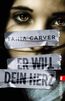 Carver, T: Er will dein Herz