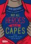 Brooks, B: Not all heroes wear capes