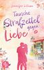 Tausche Strafzettel gegen Liebe | Eine humorvolle Wholesome Romance
