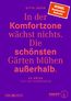In der Komfortzone wächst nichts. Die schönsten Gärten blühen außerhalb.