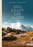 Hartl, A: Heilkraft der Alpen
