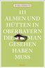 Süßmuth, A: 111 Almen und Hütten in Oberbayern, die man gese