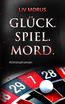 Glück. Spiel. Mord.