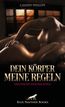 Phillips, C: Dein Körper - meine Regeln | Erotische Geschich