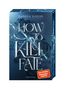 How to Kill Fate (Fate Dilogie, Bd. 2)