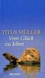 Vom Glück zu leben