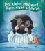 Hart, O: kleine Maulwurf kann nicht schlafen