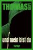 und mein bist du