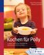 Fleischhauer, A: Kochen für Polly