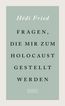 Fragen, die mir zum Holocaust gestellt werden