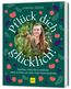 Pflück dich glücklich!