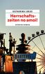 Lukas, K: Herrschaftszeiten no amoi!