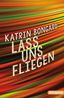 Lass uns fliegen