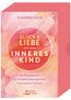 Glück und Liebe für dein Inneres Kind - 40 Praxiskarten für innere Geborgenheit und wahre Freiheit