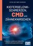 Kiefergelenkschmerzen, CMD und Zähneknirschen. Kompakt-Ratgeber