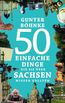 50 einfache Dinge, die Sie über Sachsen wissen sollten