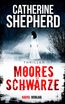 Mooresschwärze: Thriller