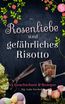 Rosenliebe und gefährliches Risotto