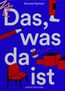 Das, was da ist
