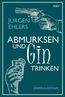 Ehlers, J: Abmurksen und Gin trinken