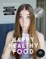 Happy Healthy Food - Histaminfrei, glutenfrei, laktosefrei kochen
