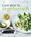 Last Minute Vegetarisch