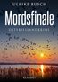 Busch, U: Mordsfinale. Ostfrieslandkrimi
