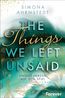 Ahrnstedt, S: Things we left unsaid. Unsere Herzen auf dem S