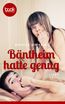 Bäntheim hatte genug