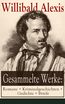 Gesammelte Werke: Romane + Kriminalgeschichten + Gedichte + Briefe (162 Titel in einem Buch - Vollständige Ausgaben)
