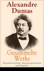 Dumas, A: Gesammelte Werke: Historische Romane, Abenteuerges