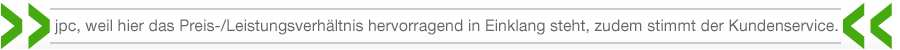 jpc, weil hier das Preis-/Leistungsverhältnis hervorragend in Einklang steht, zudem stimmt der Kundenservice.